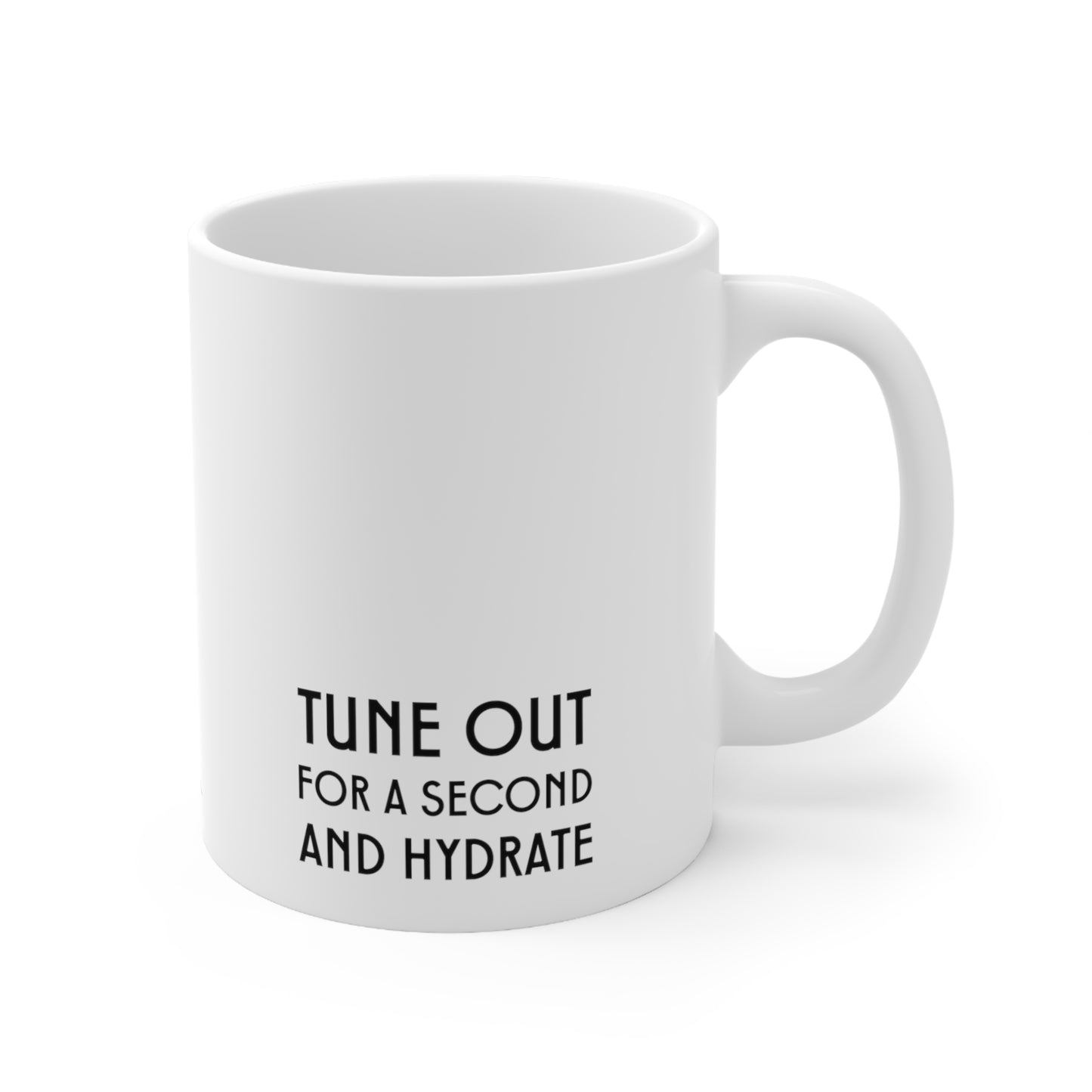 Self-Care "Tune and out and hydrate" White Ceramic Mug, 11oz
