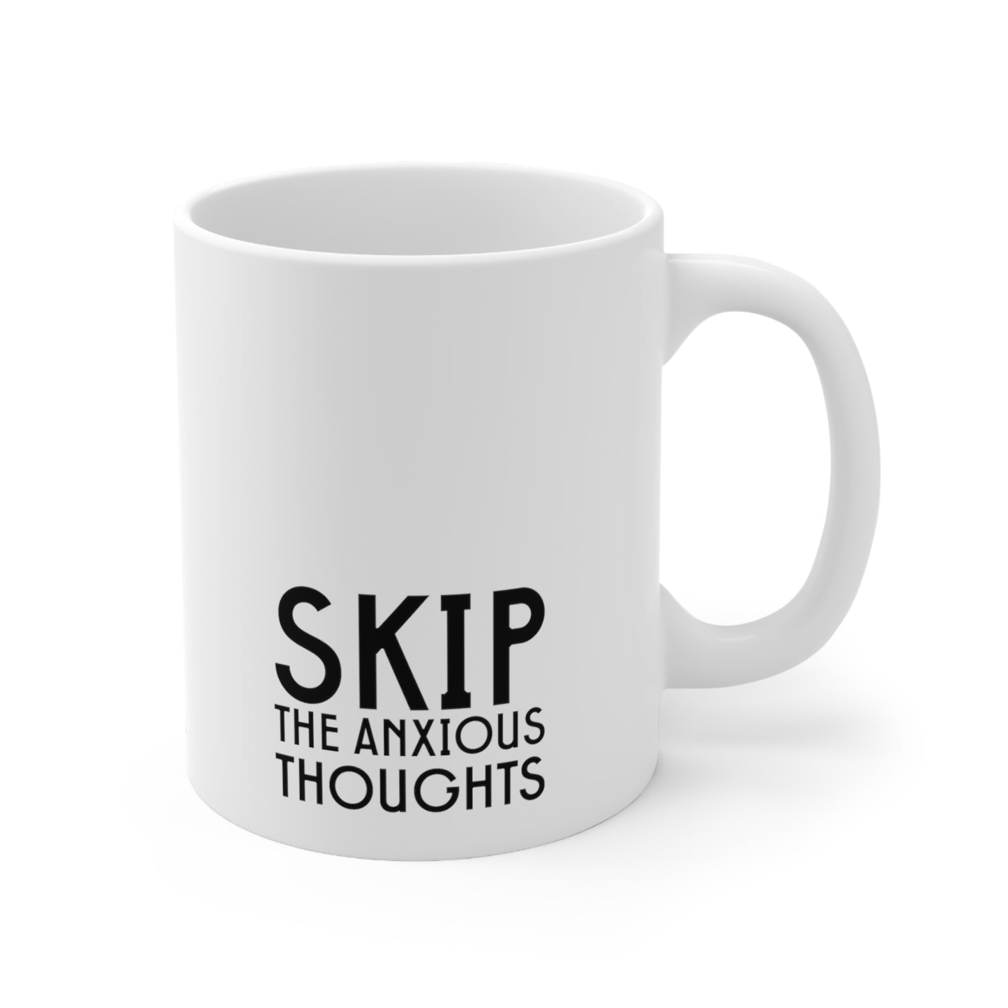 Self-Care "Skip the anxious thoughts" White Ceramic Mug, 11oz