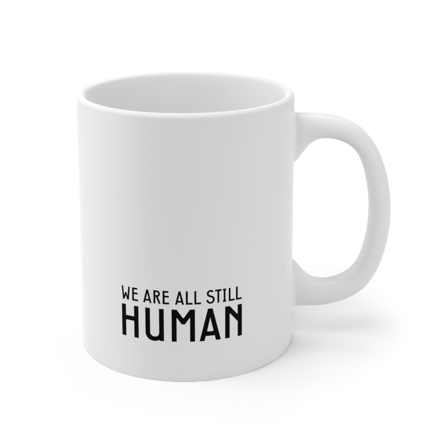 Self-Care "We are all still human" White Ceramic Mug, 11oz