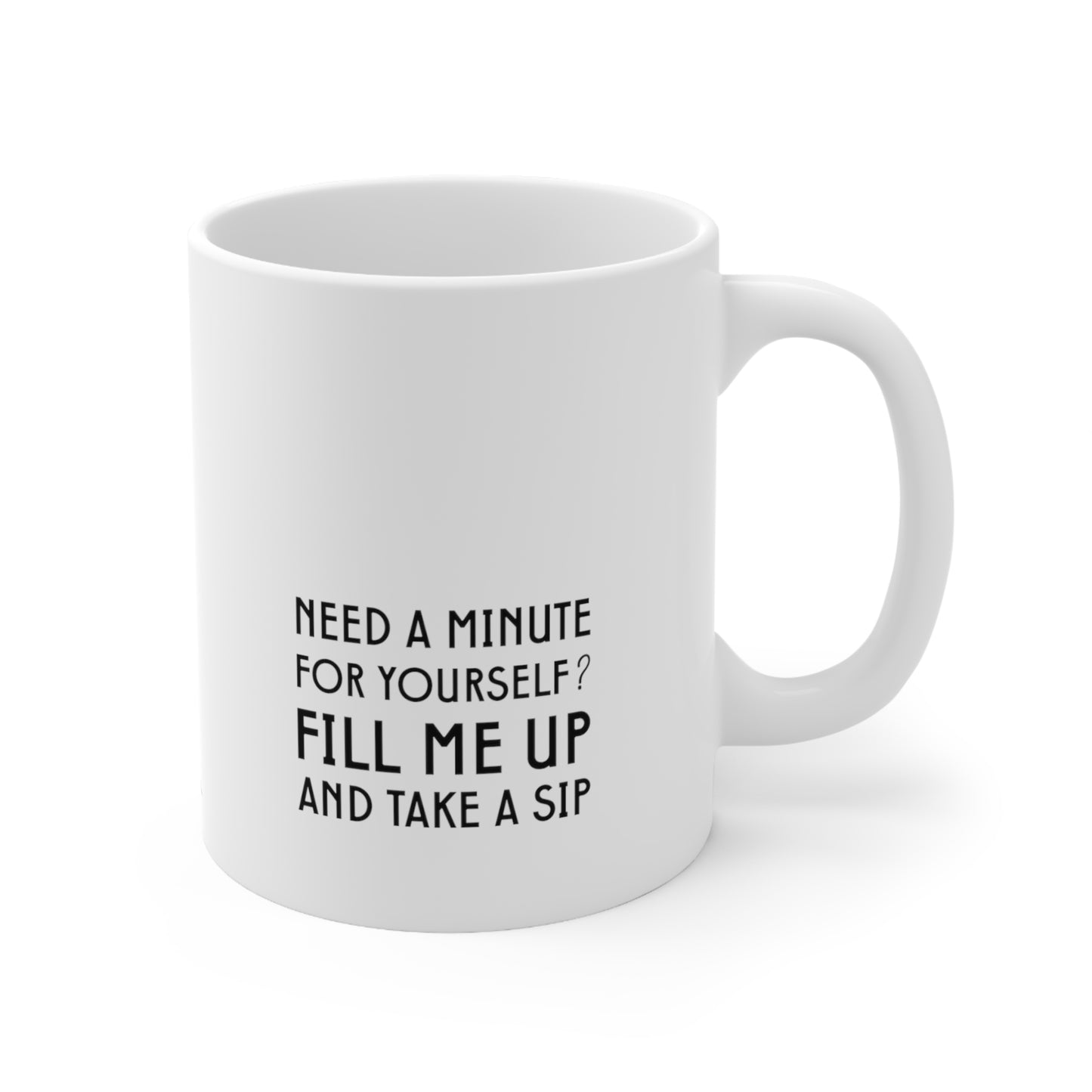 Self-Care "Need a minute, take a sip" White Ceramic Mug, 11oz