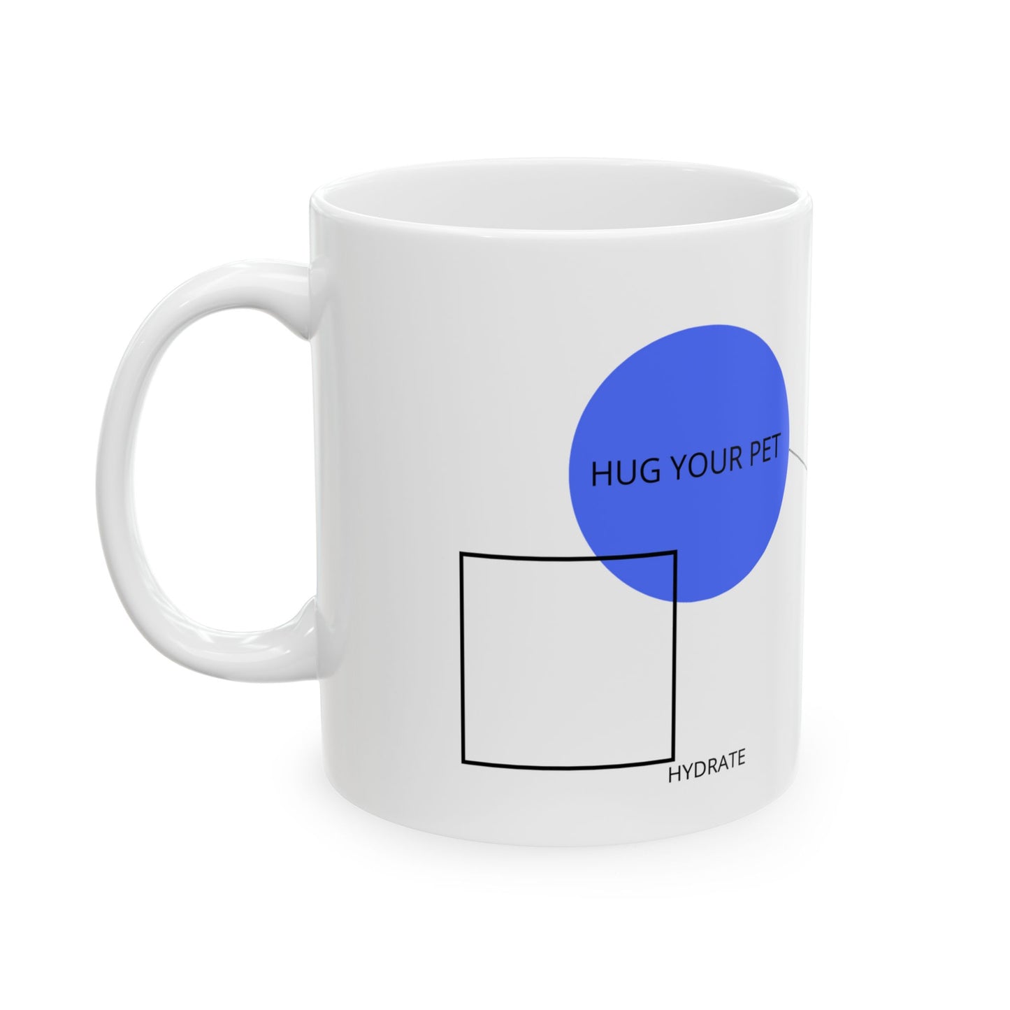 "Eat, Hydrate, Hug Your Pet, Repeat" text, Blue, White Ceramic Mug, 11oz