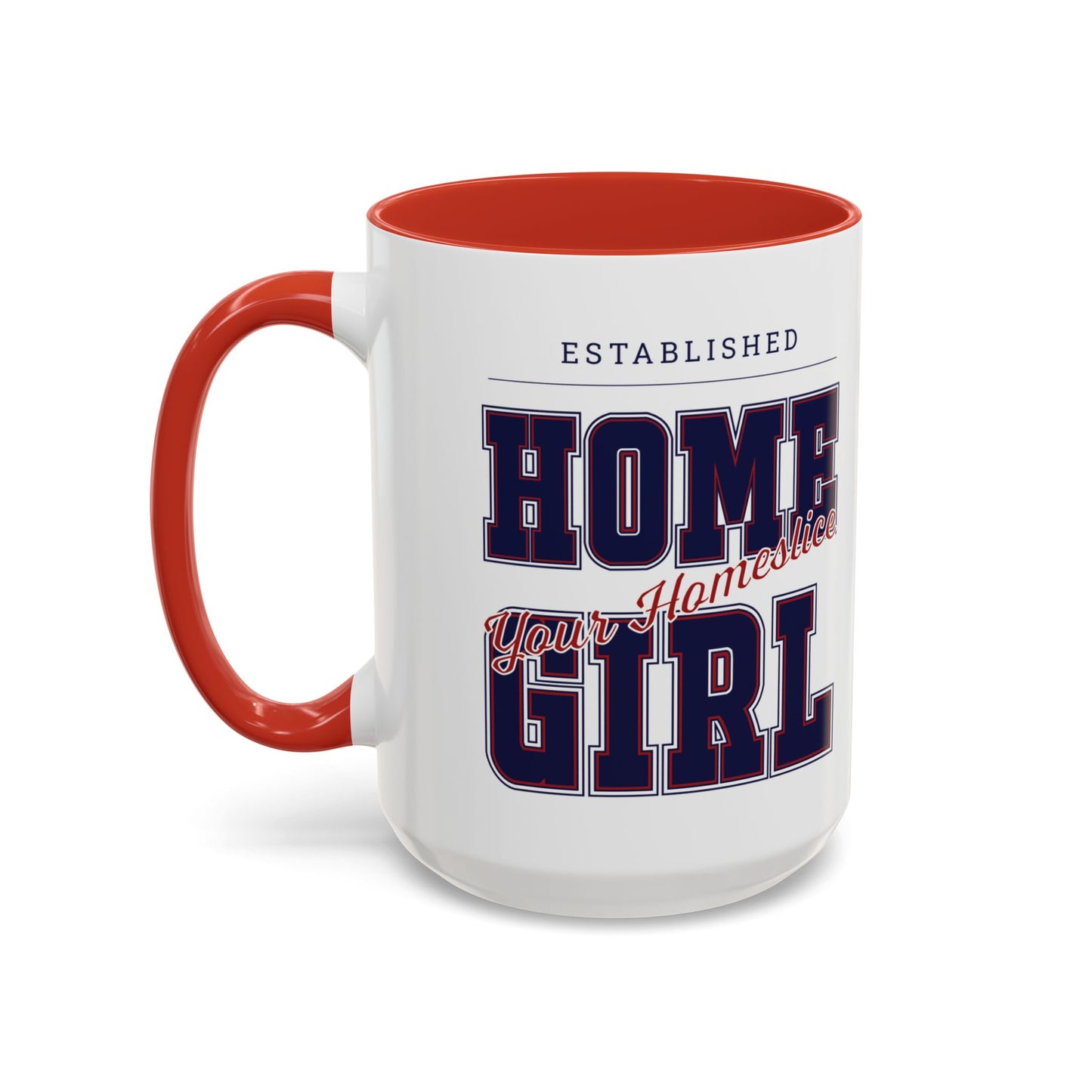 MugMood "Established Homegirl, your homeslice" Red or Blue Accent Ceramic Mug, 11oz, 15oz