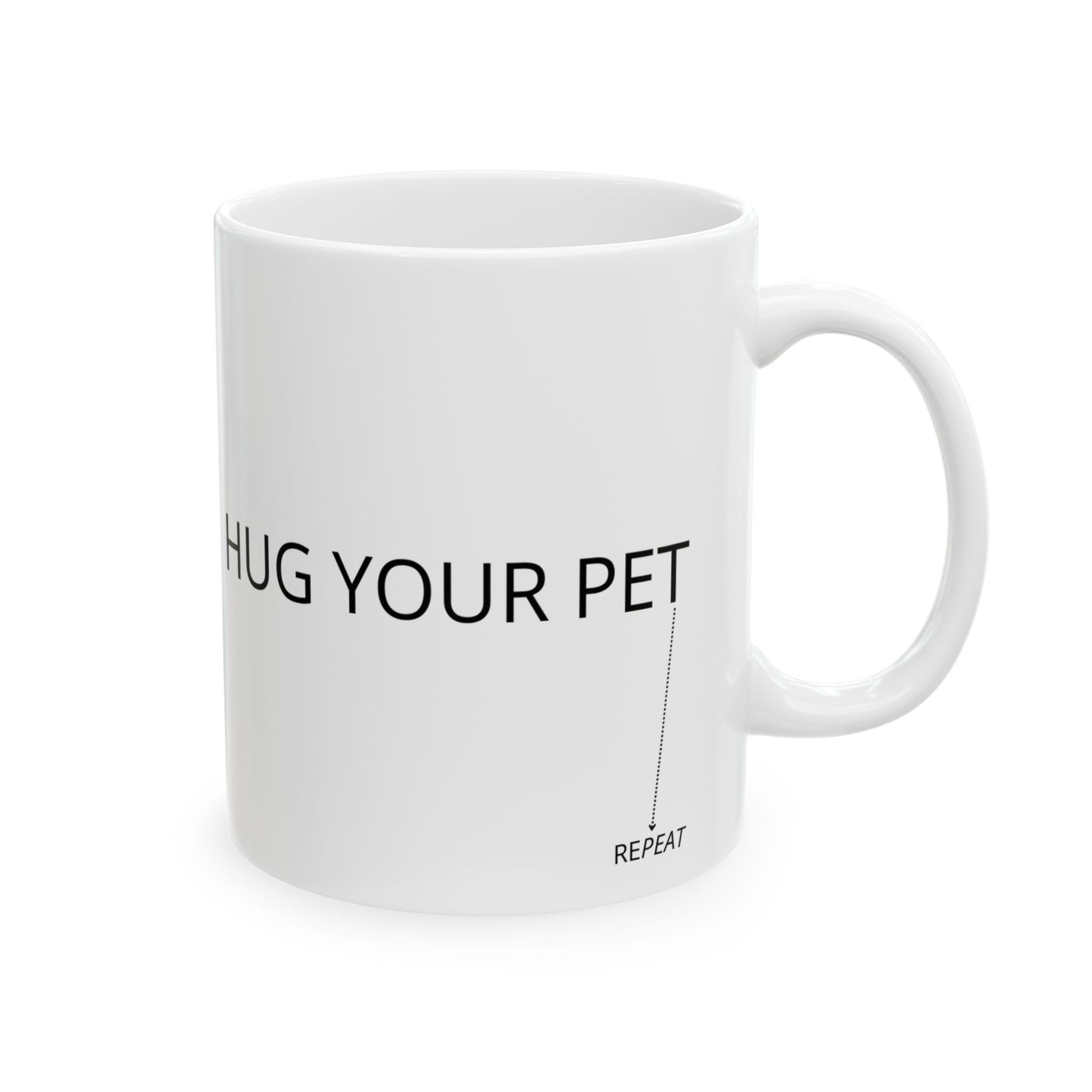 "Sleep, Eat, Hydrate, Hug Your Pet, Repeat" Text White Ceramic Mug, 11oz