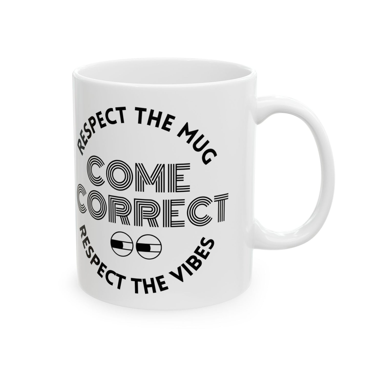 MugMood "Respect the Mug, Respect the Vibes, Come Correct" Text White Ceramic Mug, 11oz