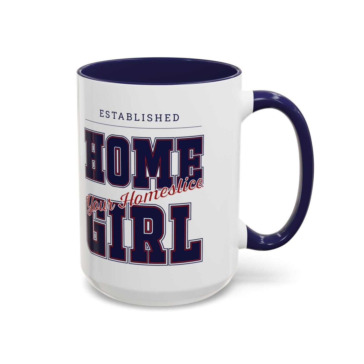 MugMood "Established Homegirl, your homeslice" Red or Blue Accent Ceramic Mug, 11oz, 15oz