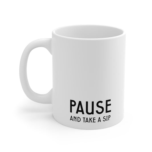 Self-Care "Pause and take a sip" White Ceramic Mug, 11oz