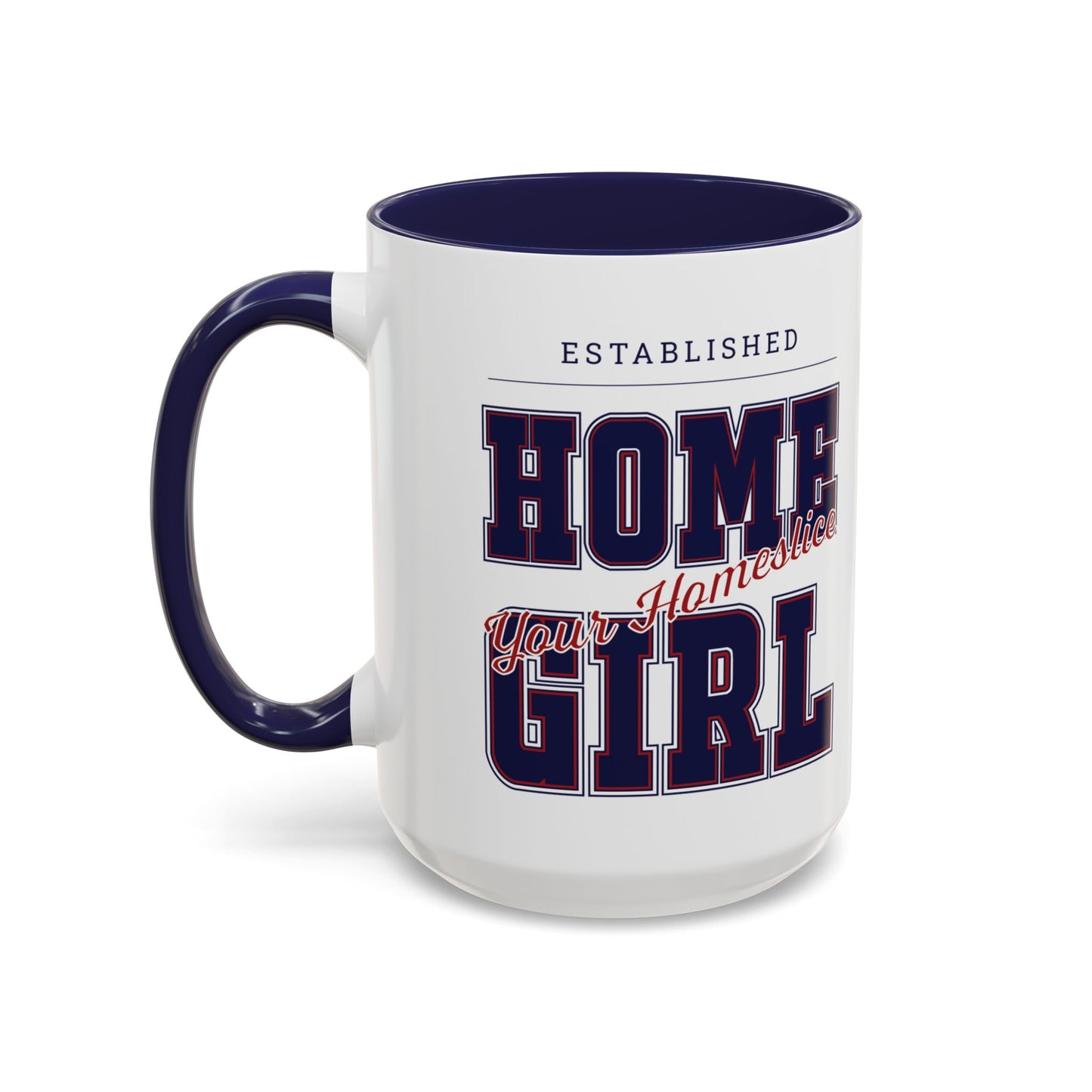MugMood "Established Homegirl, your homeslice" Red or Blue Accent Ceramic Mug, 11oz, 15oz