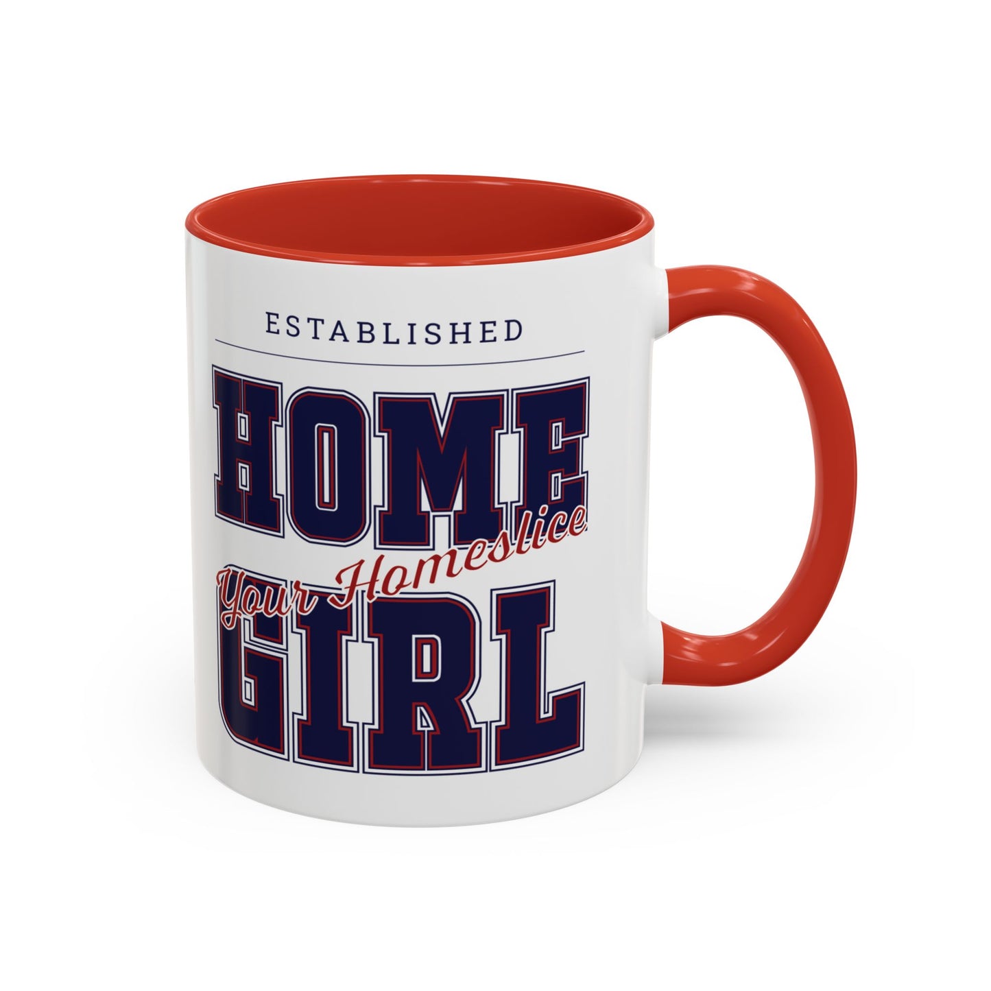 MugMood "Established Homegirl, your homeslice" Red or Blue Accent Ceramic Mug, 11oz, 15oz