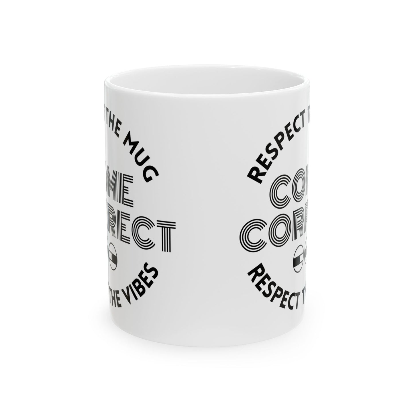 MugMood "Respect the Mug, Respect the Vibes, Come Correct" Text White Ceramic Mug, 11oz