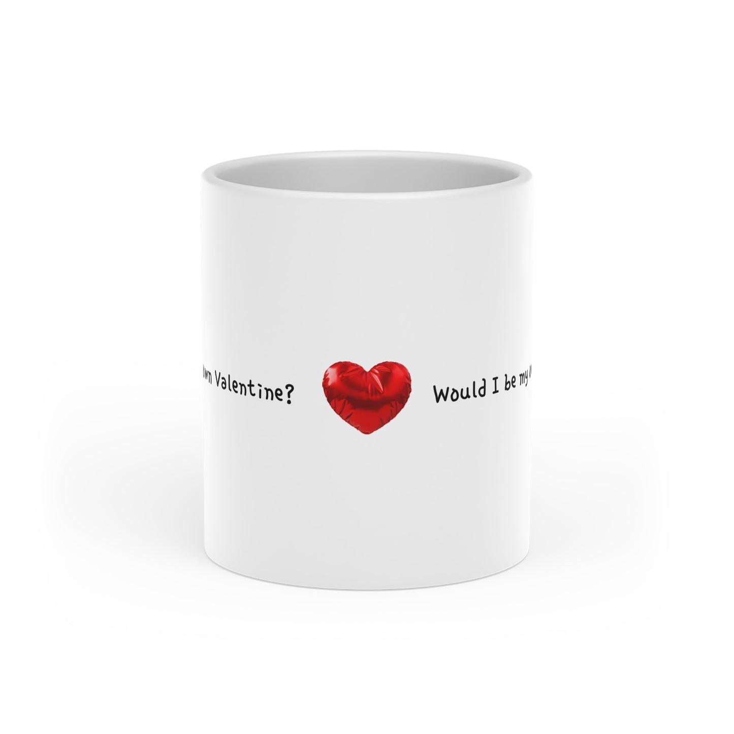 "Would I be my own Valentine?" Text Heart-Shaped Mug