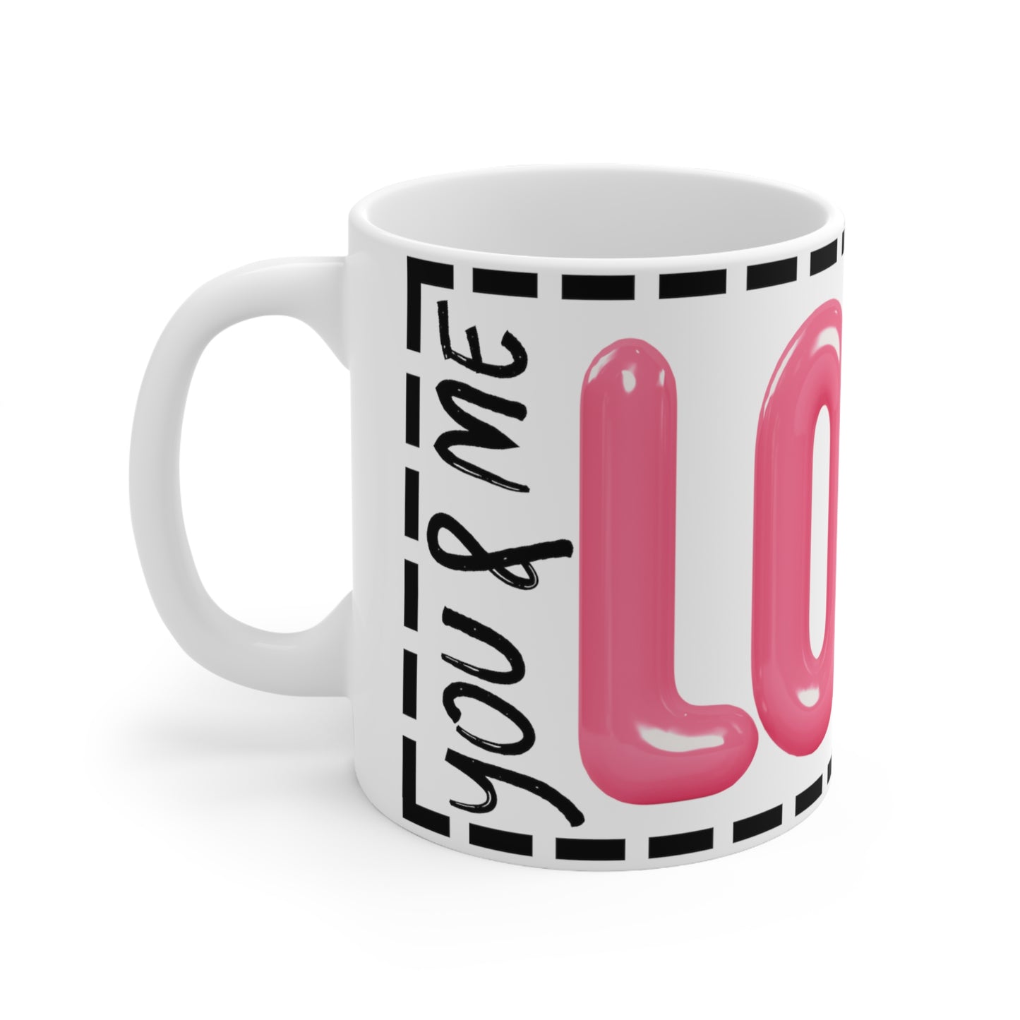 "You & Me, Love" White Ceramic Mug, 11oz