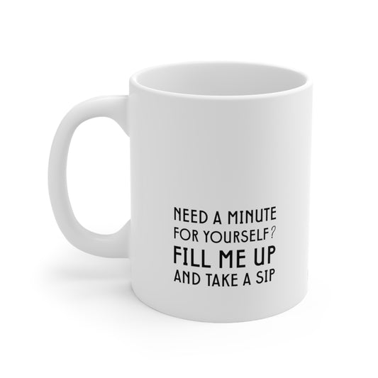 Self-Care "Need a minute, take a sip" White Ceramic Mug, 11oz