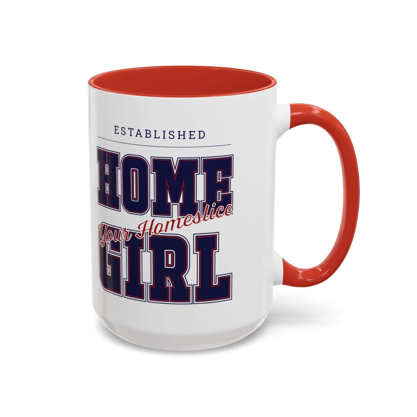 MugMood "Established Homegirl, your homeslice" Red or Blue Accent Ceramic Mug, 11oz, 15oz