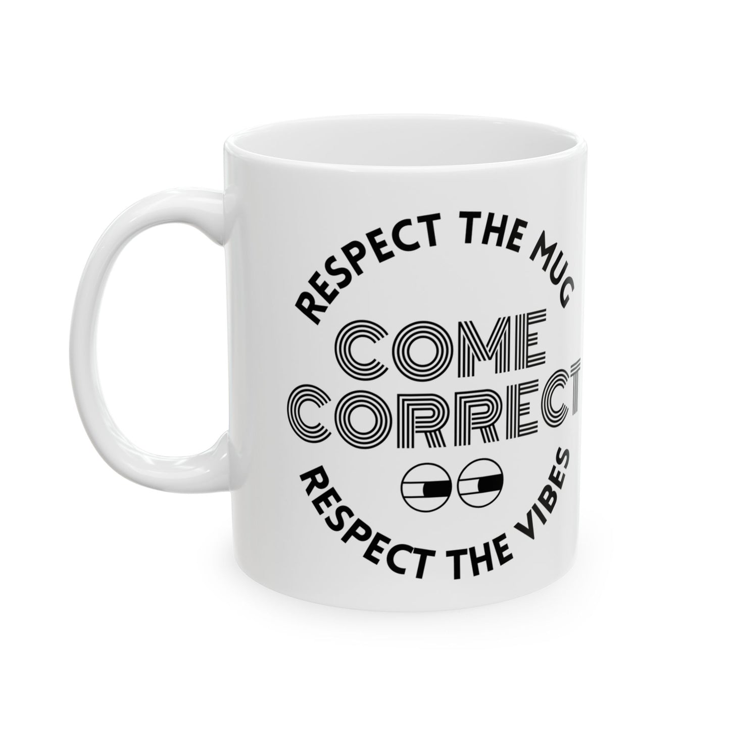 MugMood "Respect the Mug, Respect the Vibes, Come Correct" Text White Ceramic Mug, 11oz