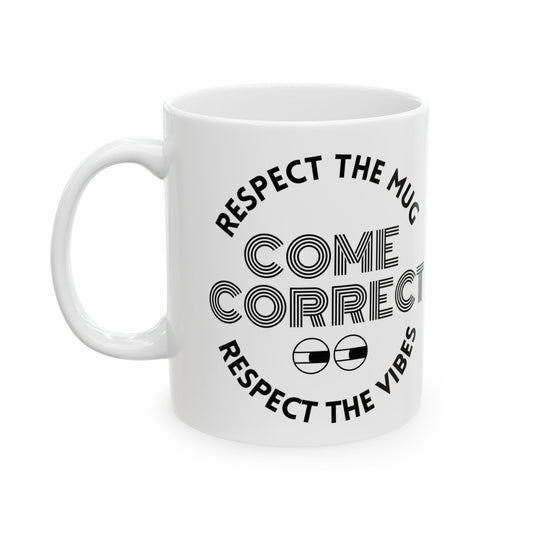 MugMood "Respect the Mug, Respect the Vibes, Come Correct" Text White Ceramic Mug, 11oz