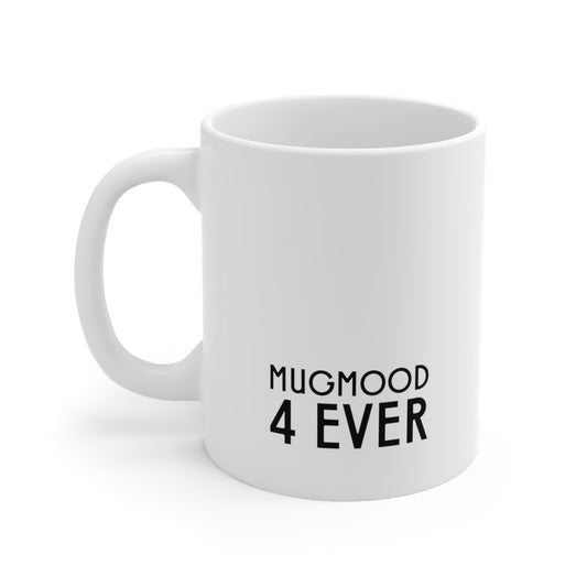 Self-Care "Mugmood 4 ever" White Ceramic Mug, 11oz