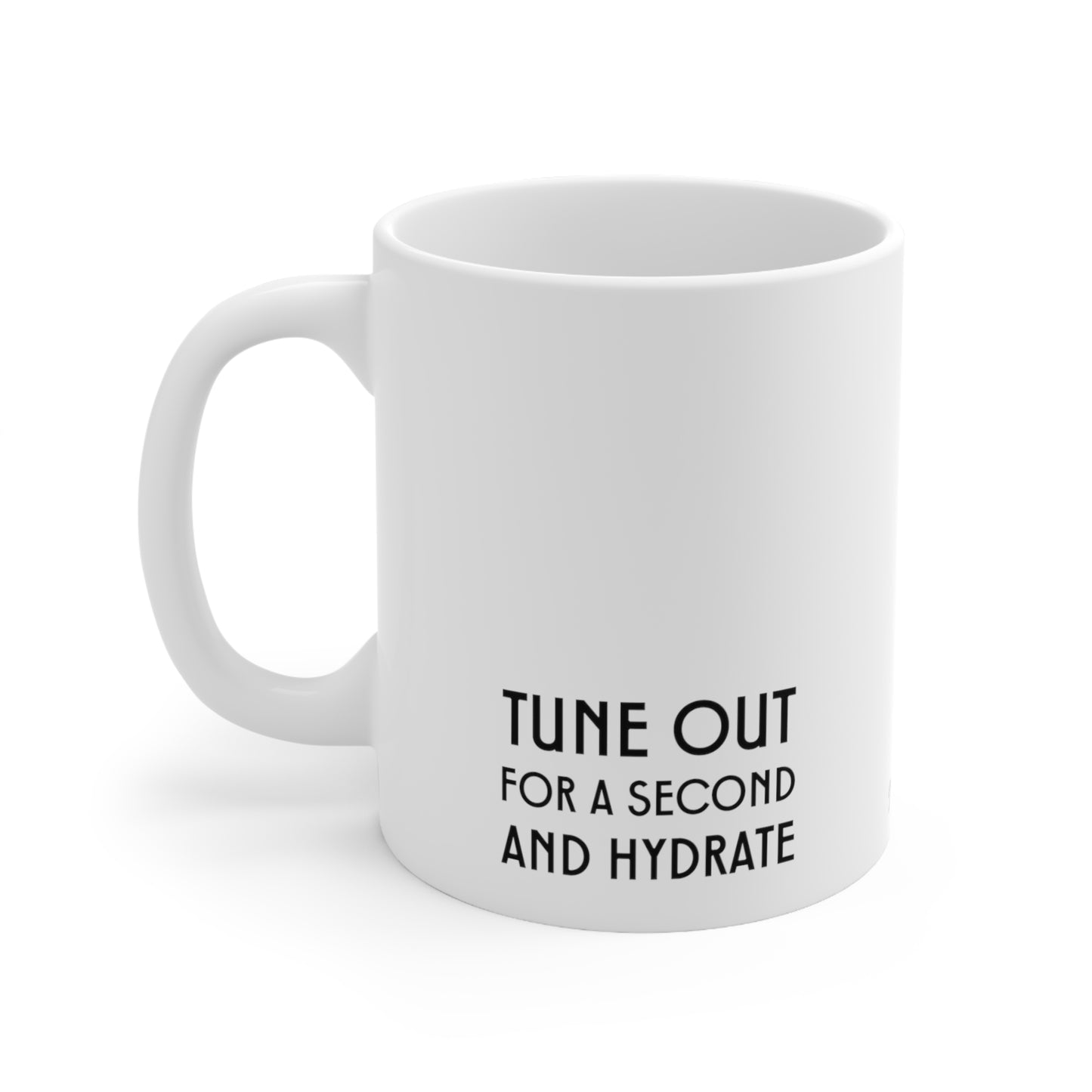 Self-Care "Tune and out and hydrate" White Ceramic Mug, 11oz