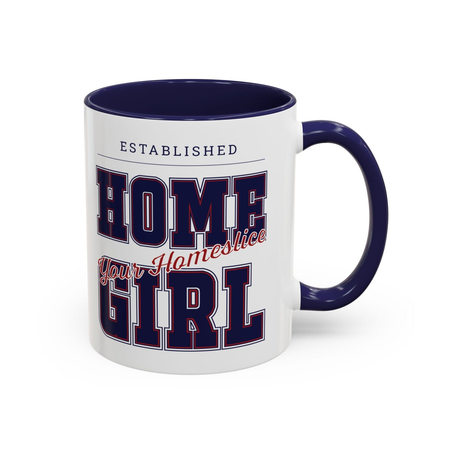 MugMood "Established Homegirl, your homeslice" Red or Blue Accent Ceramic Mug, 11oz, 15oz