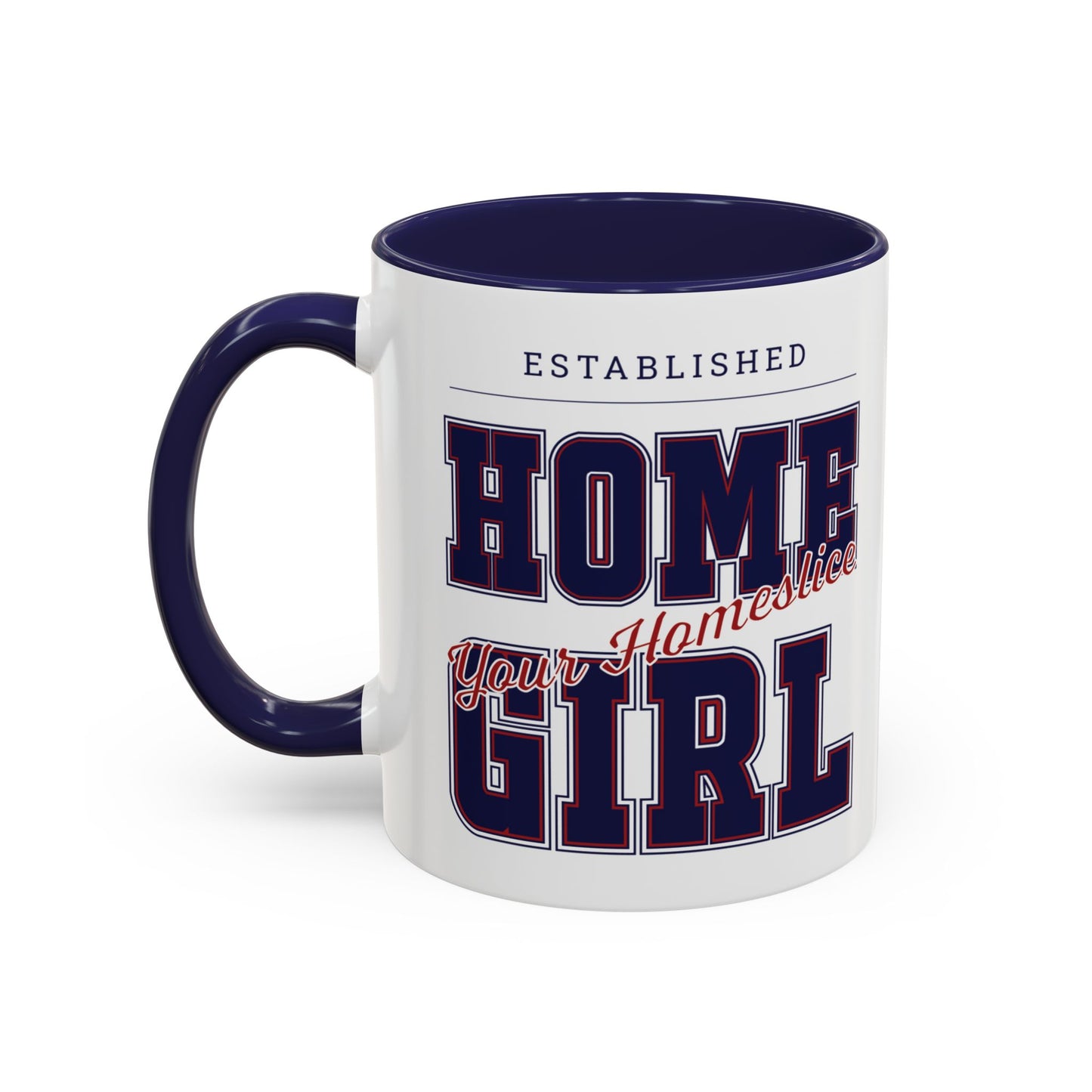 MugMood "Established Homegirl, your homeslice" Red or Blue Accent Ceramic Mug, 11oz, 15oz