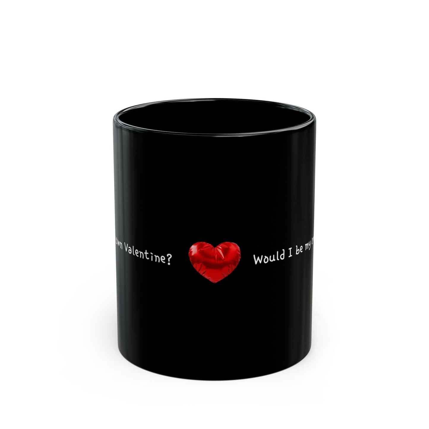 "Would I be my own Valentine?" Text Black Ceramic Mug, 11oz